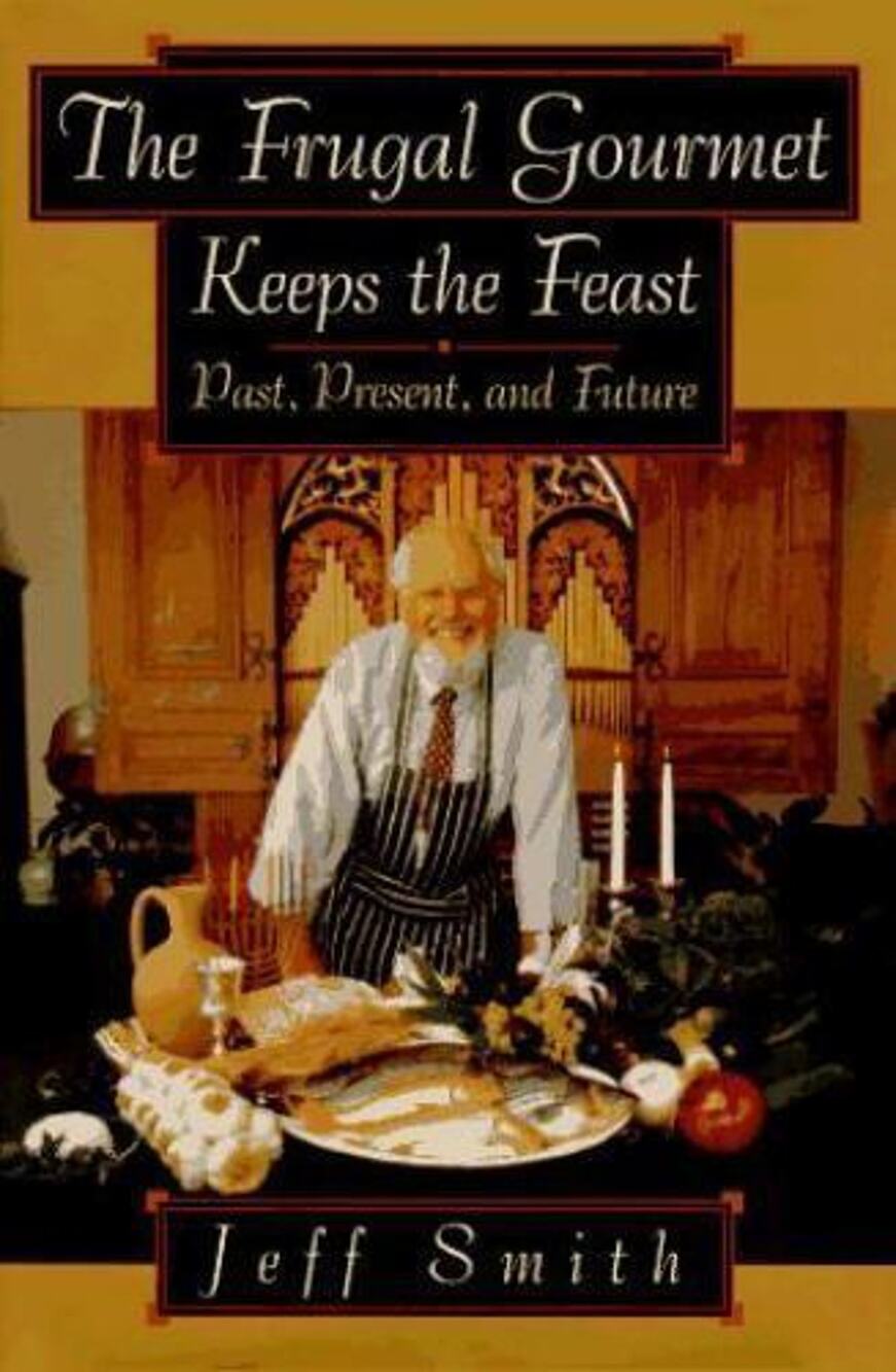 Frugal Gourmet on Food and Theology : Keeps the Feast by Jeff Smith (1995,...